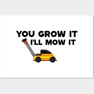 Lawnmower - You grow it I'll mow it Posters and Art